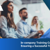 In-company Training Coordination Guide: Ensuring a Successful Training Experience