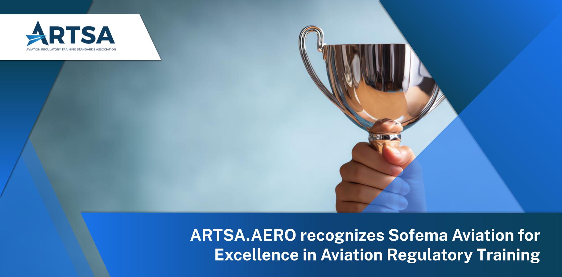 The announcement highlights ARTSA's review of Sofema Aviation's online training platform, citing its role-centric course design, rapid updates to reflect evolving EASA regulations, and stackable certification pathway that supports continuous professional development.